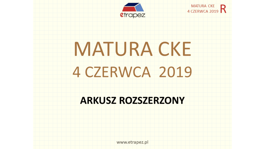 Matura CZERWIEC 2019 - Arkusz Rozszerzony (1 slajd)