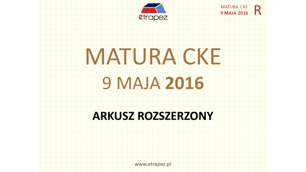 SLAJD 1 - Matura MAJ 2016 - Arkusz Rozszerzony