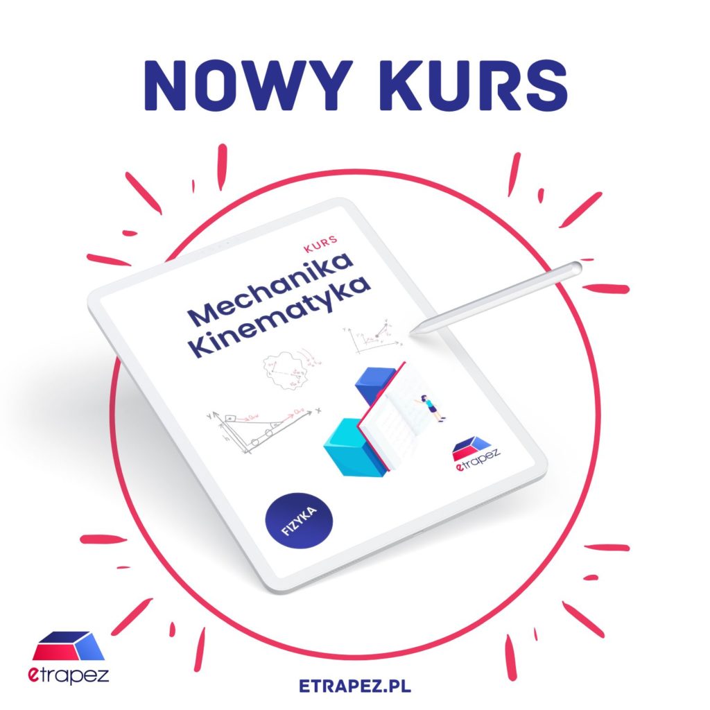 Nowy Kurs – “Mechanika – Kinematyka”. Drugi z trzech z mechaniki jest